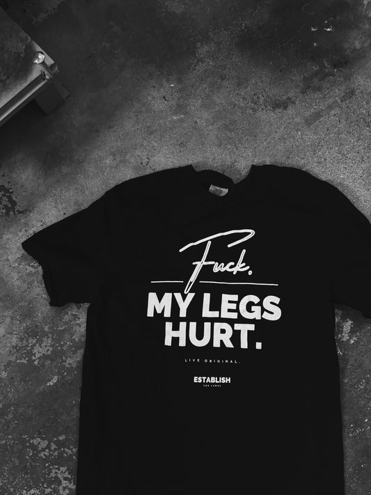 FU*K. MY LEGS HURT. | LEG DAY TEE IN BLACK